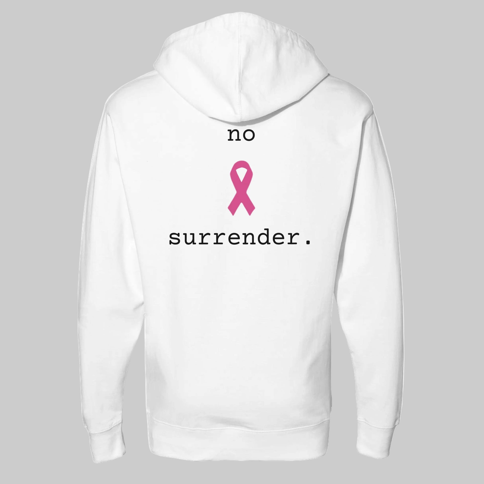 A white pullover hoodie shown from the back, featuring a pink awareness ribbon graphic with the words 'no' above and 'surrender.' below in white text on a warm grey background
