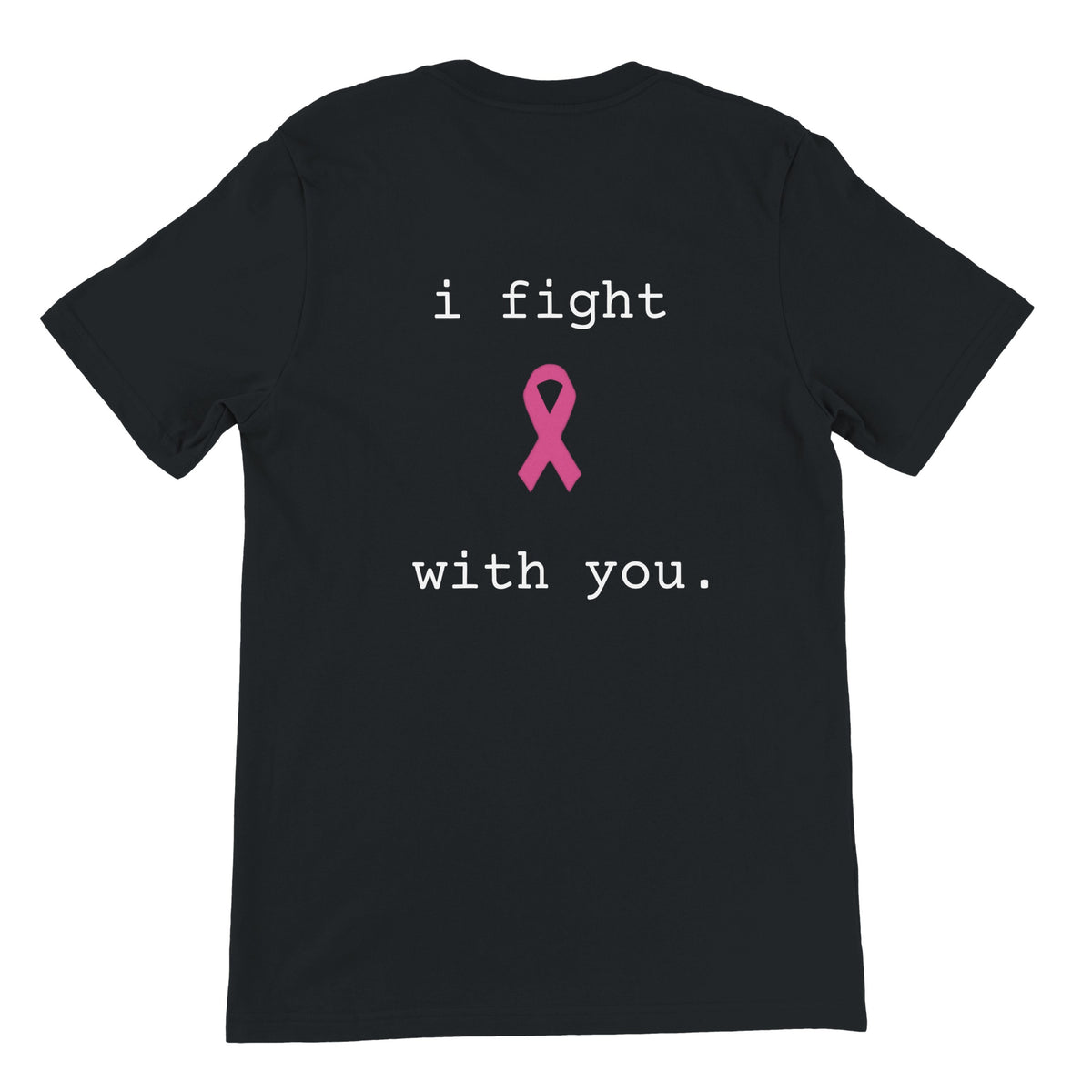 A black short-sleeve t-shirt shown from the back, featuring the text 'i fight with you.' in white lowercase letters on either side of a pink awareness ribbon in the center.