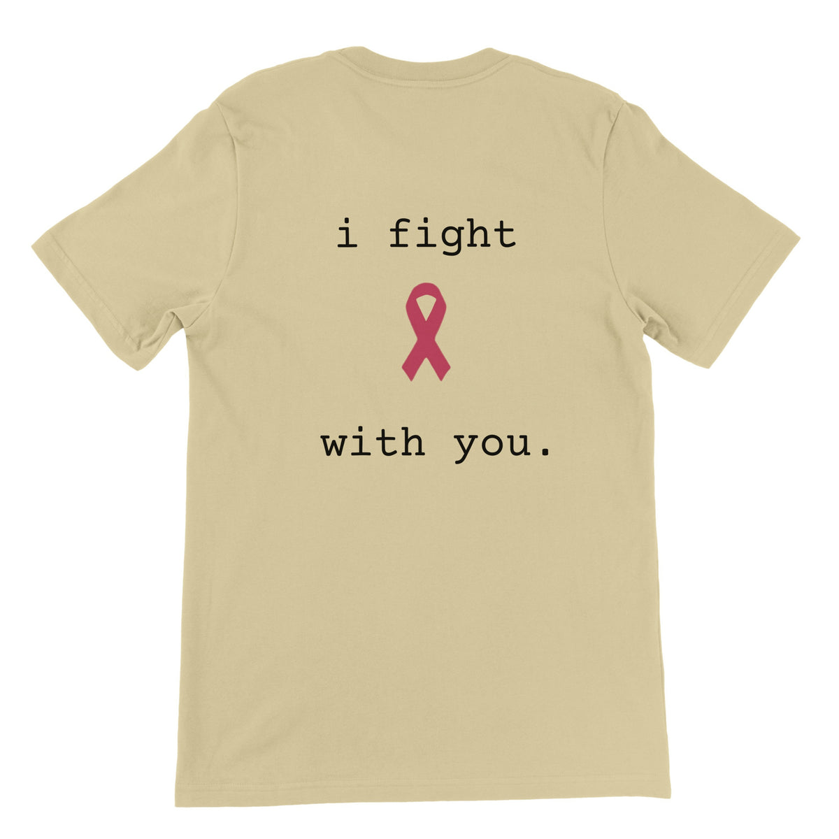 A natural short-sleeve t-shirt shown from the back, featuring the printed text 'i fight with you.' in black typewriter-style font and a pink awareness ribbon in the center.