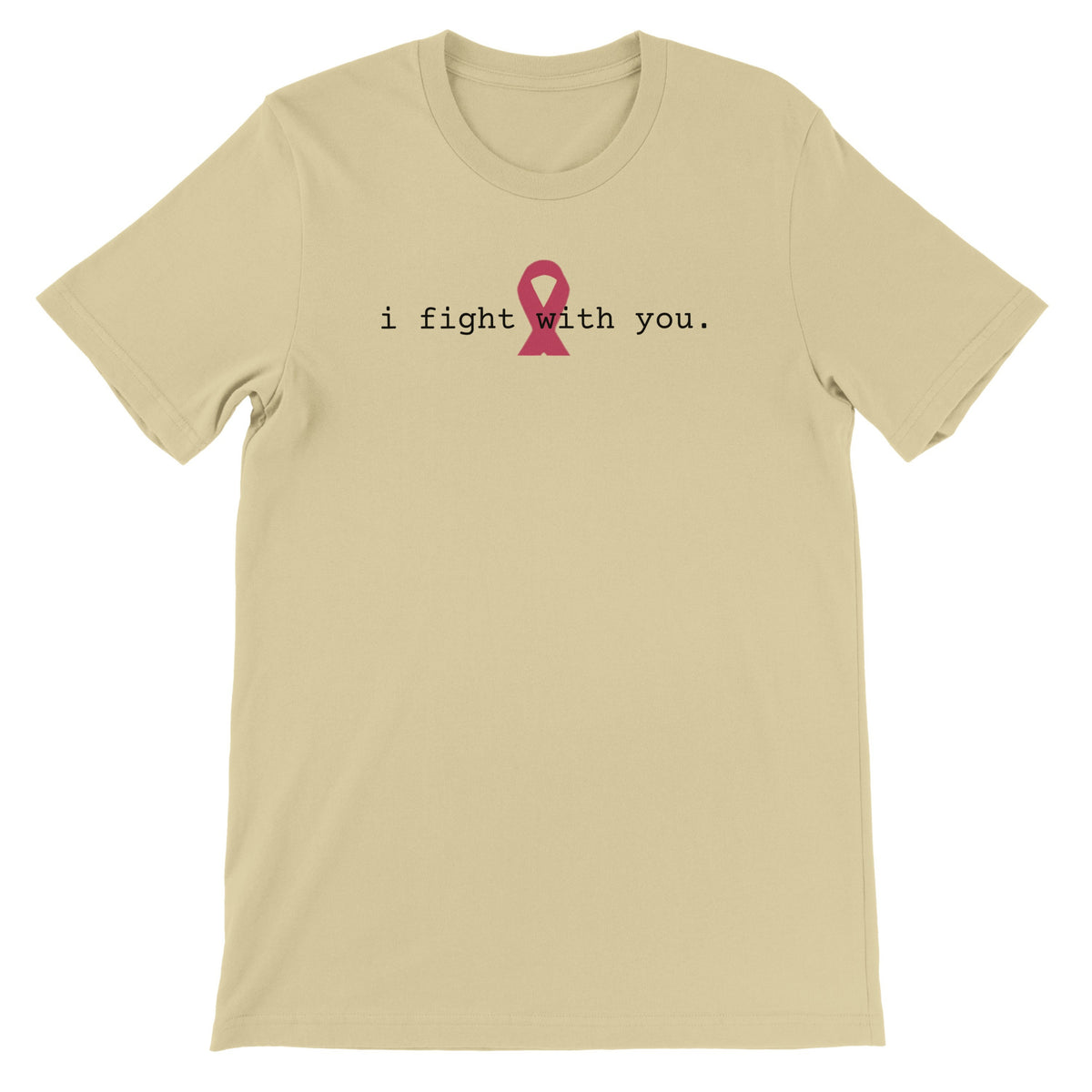 A natural short-sleeve crewneck t-shirt with a pink awareness ribbon graphic and the printed text 'i fight with you.' on the chest, displayed against a solid white background.