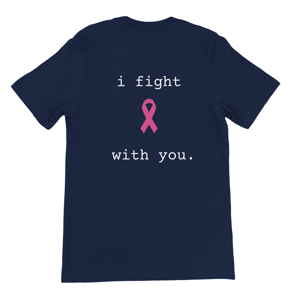 A navy blue short-sleeve t-shirt shown from the back, featuring the text 'i fight with you.' in white and a pink awareness ribbon in the center.