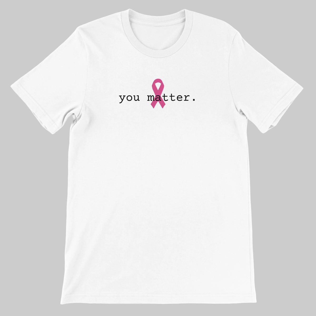 A white short-sleeve crewneck t-shirt featuring a pink awareness ribbon and the text 'you matter.' printed on the chest, displayed against a solid white background.