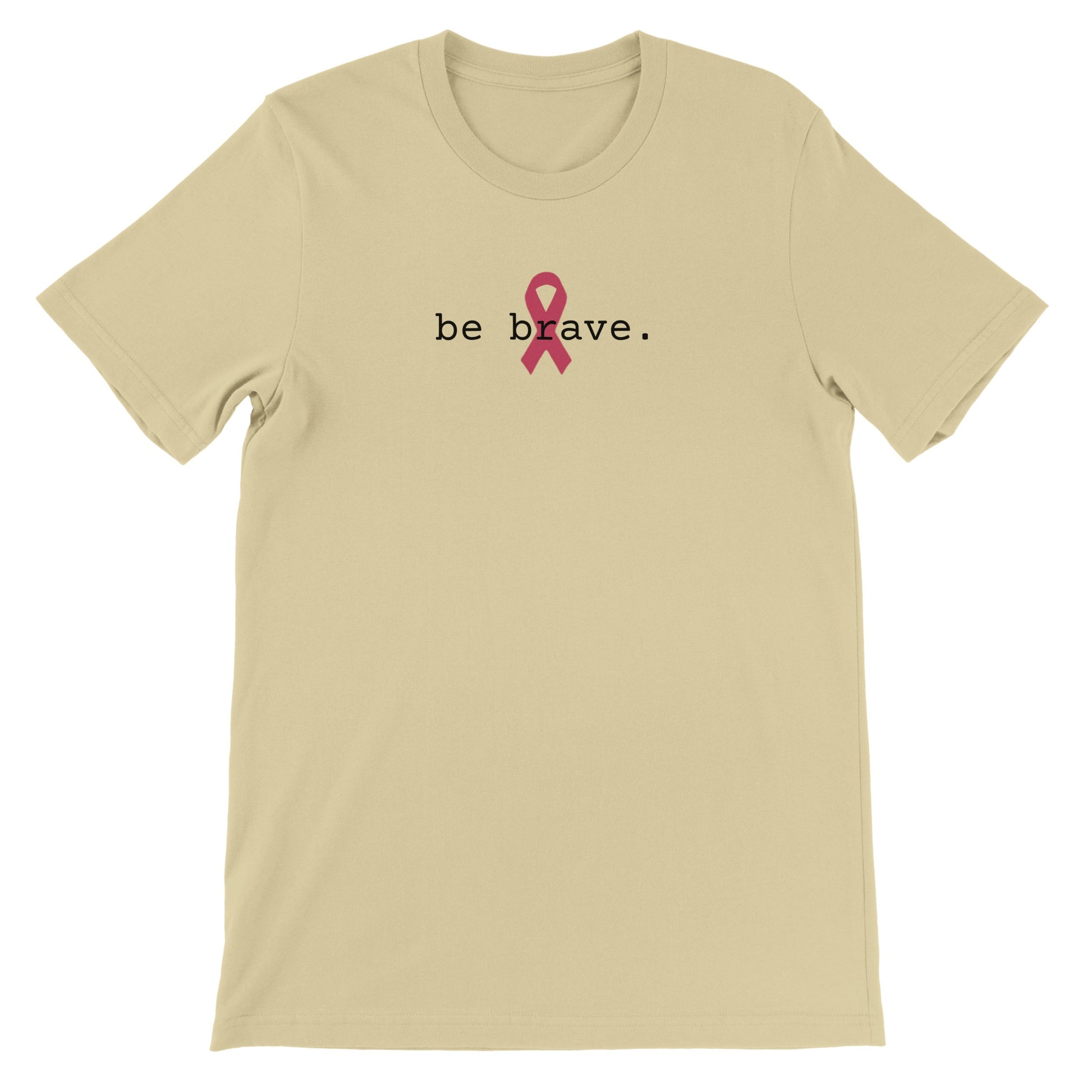 Natural-color t-shirt, front, be brave. text with pink ribbon