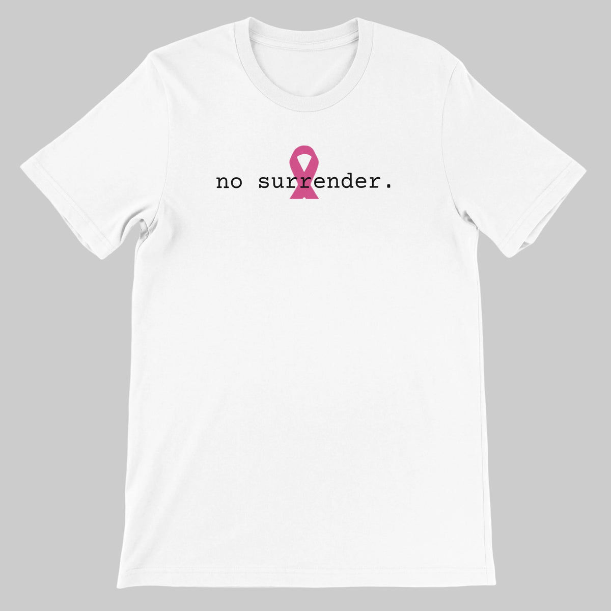 A white short-sleeve crewneck t-shirt with a pink awareness ribbon graphic and the text 'no surrender.' printed on the chest.
