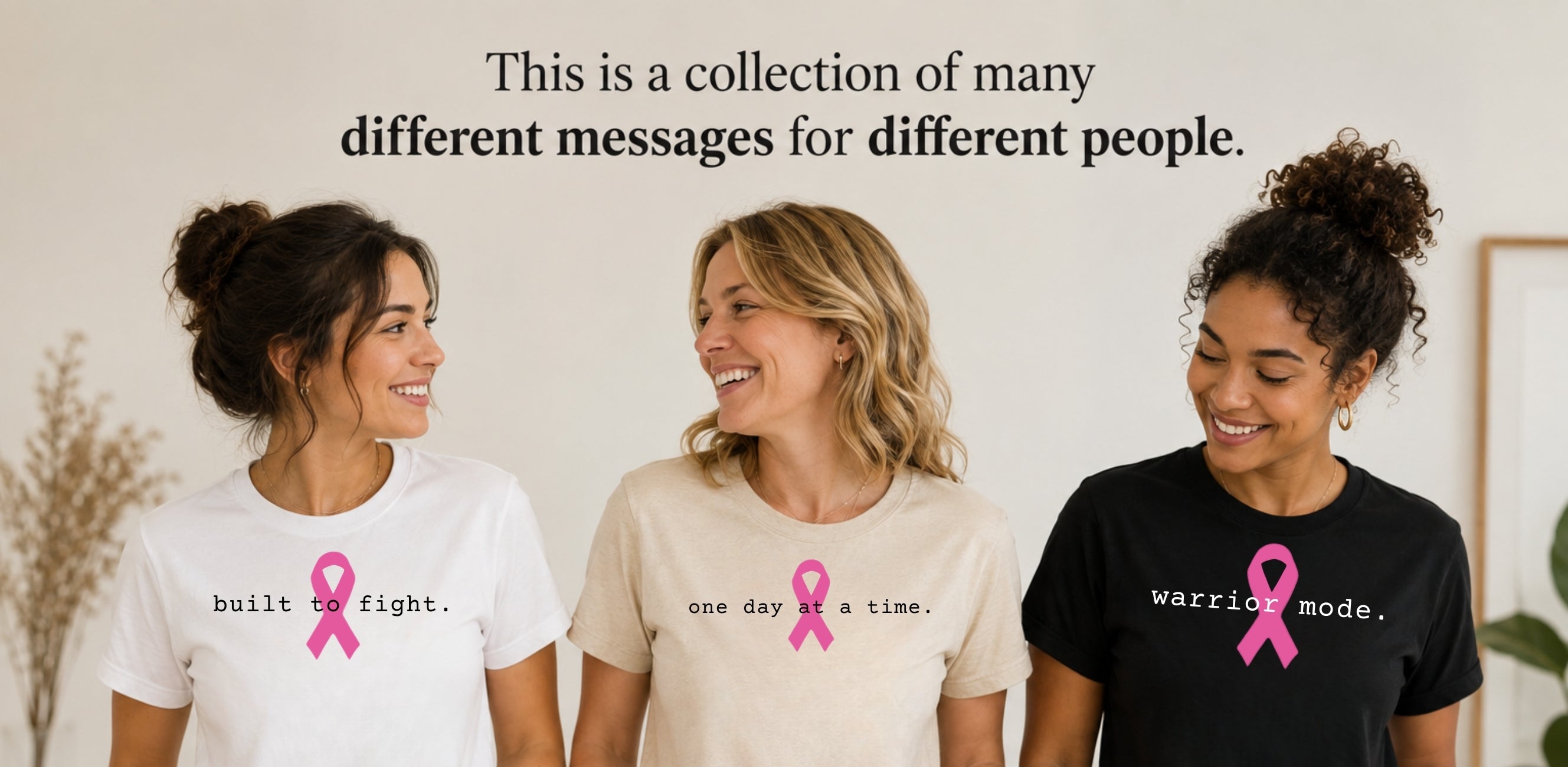 Three women wearing different colored t-shirts with pink ribbon graphics and supportive messages, standing together against a neutral indoor background with text overlay at the top.