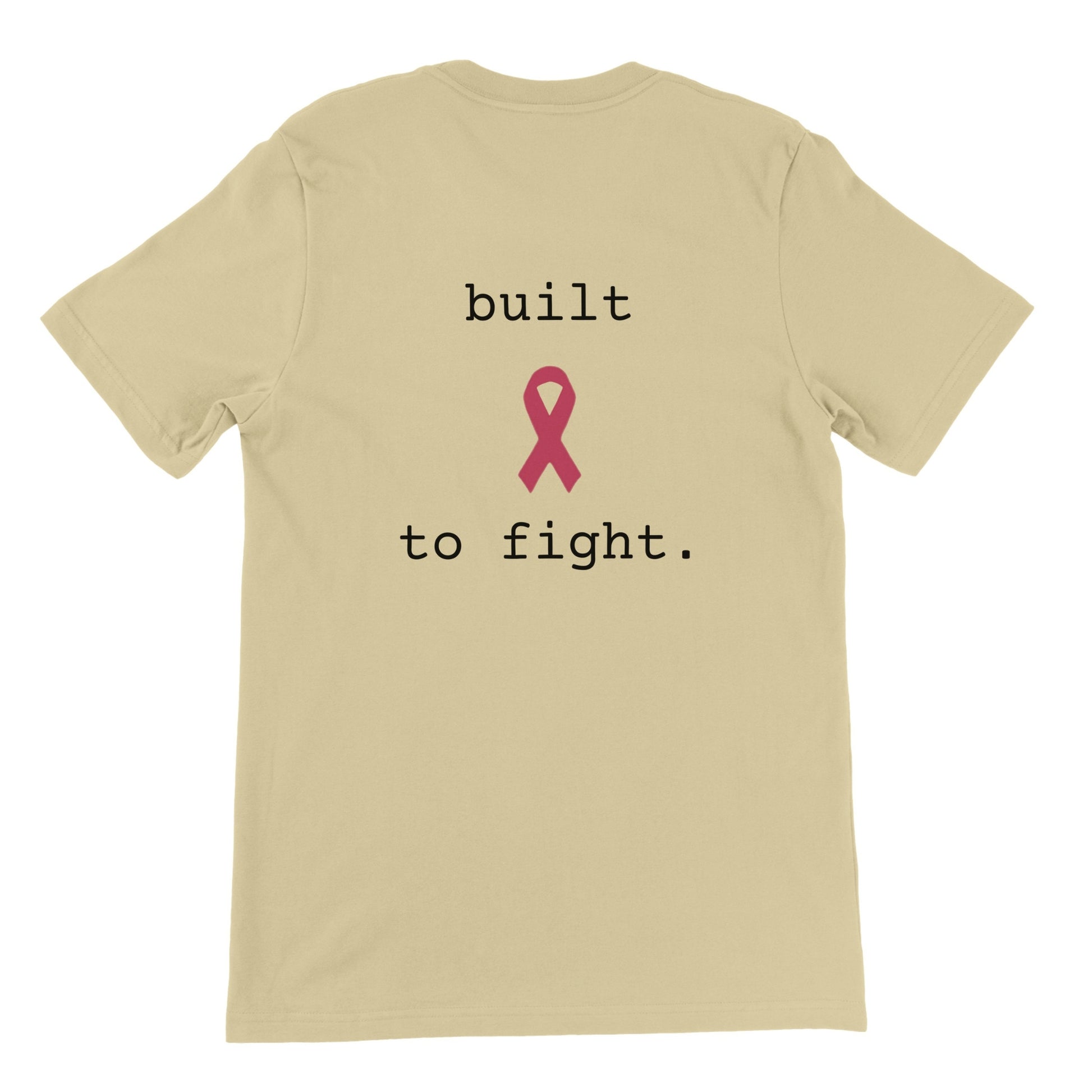 A natiral short-sleeve t-shirt is shown from the back, featuring the printed text 'built to fight.' in black with a pink awareness ribbon in the center.