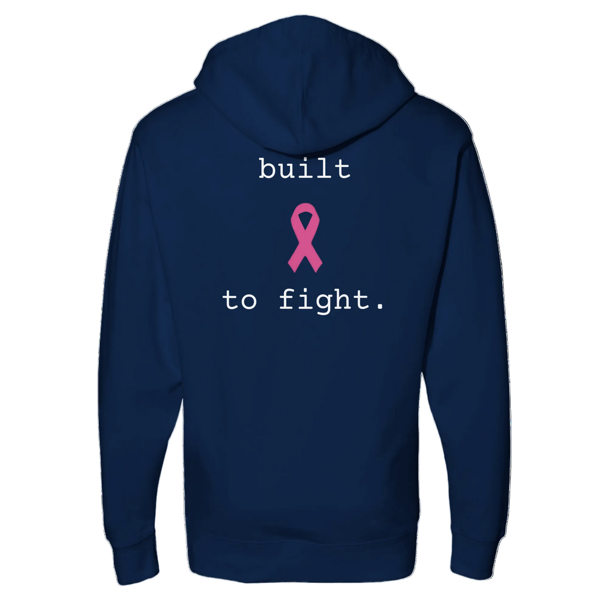 A navy blue hoodie shown from the back, featuring a pink breast cancer ribbon graphic and the text 'built to fight.' in white, displayed on a solid white background.