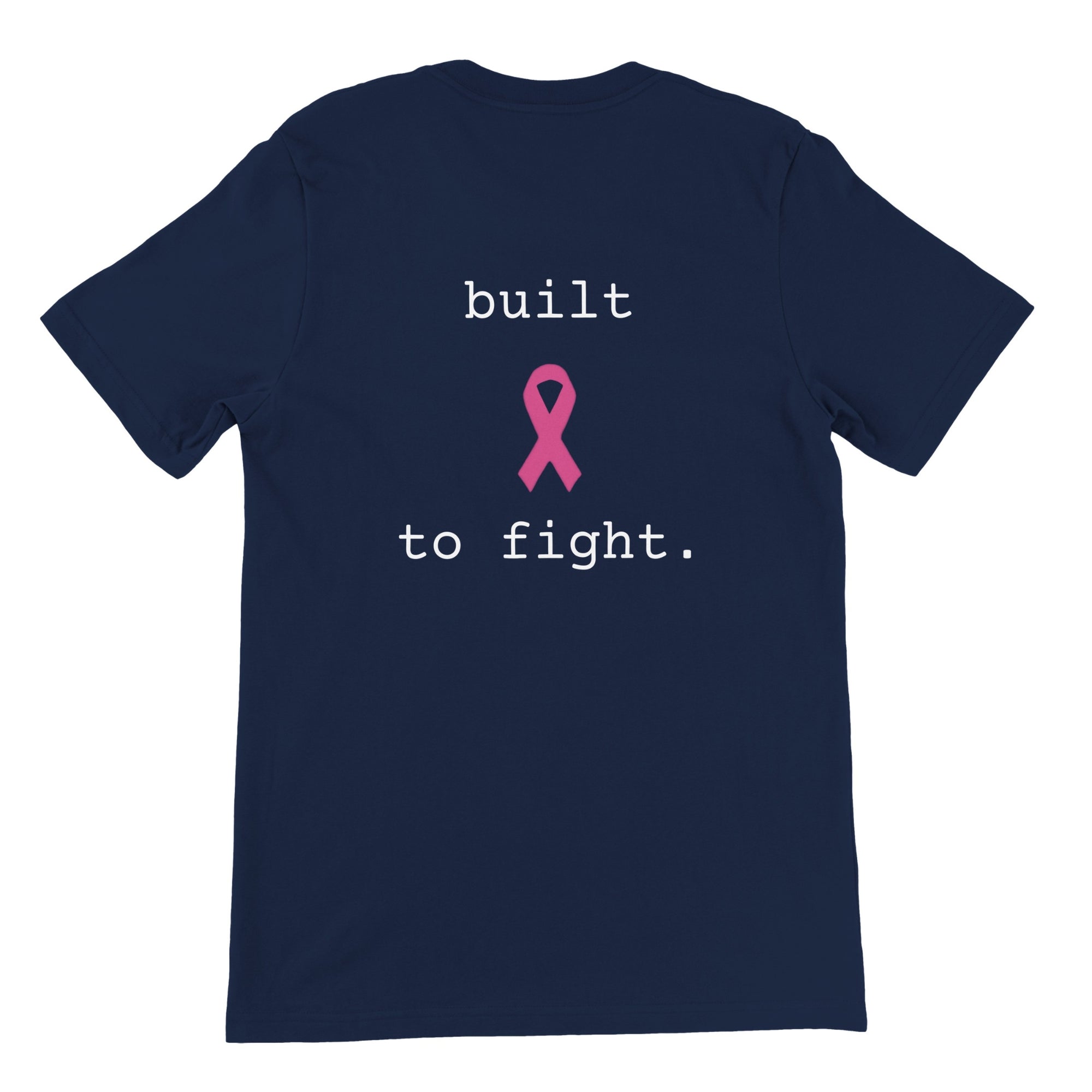 A navy blue short-sleeve t-shirt with a graphic on the front reading 'built to fight.' in white text with a pink awareness ribbon in the center, 