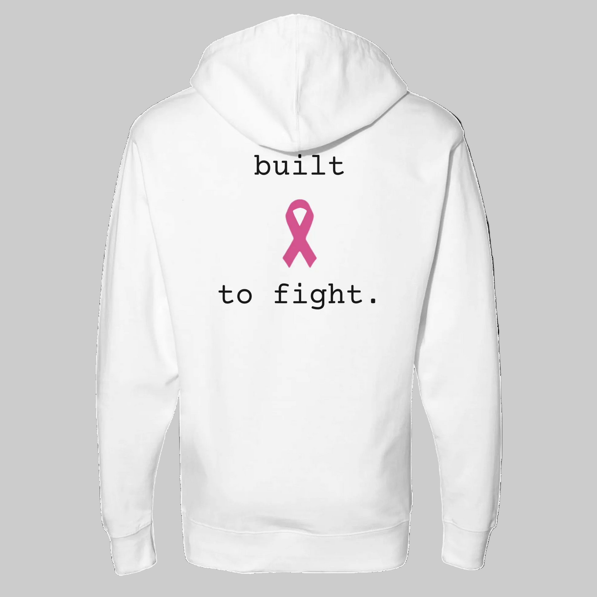 A white pullover hoodie shown from the back, featuring a pink awareness ribbon graphic and the text 'built to fight.' in black on the center back on a warm grey background