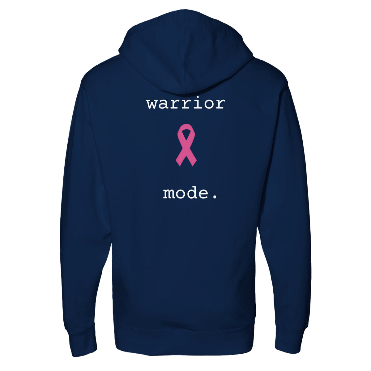 A claasic navy blue hoodie shown from the back, featuring a pink awareness ribbon graphic and the words 'warrior mode.' printed in white on a white background.