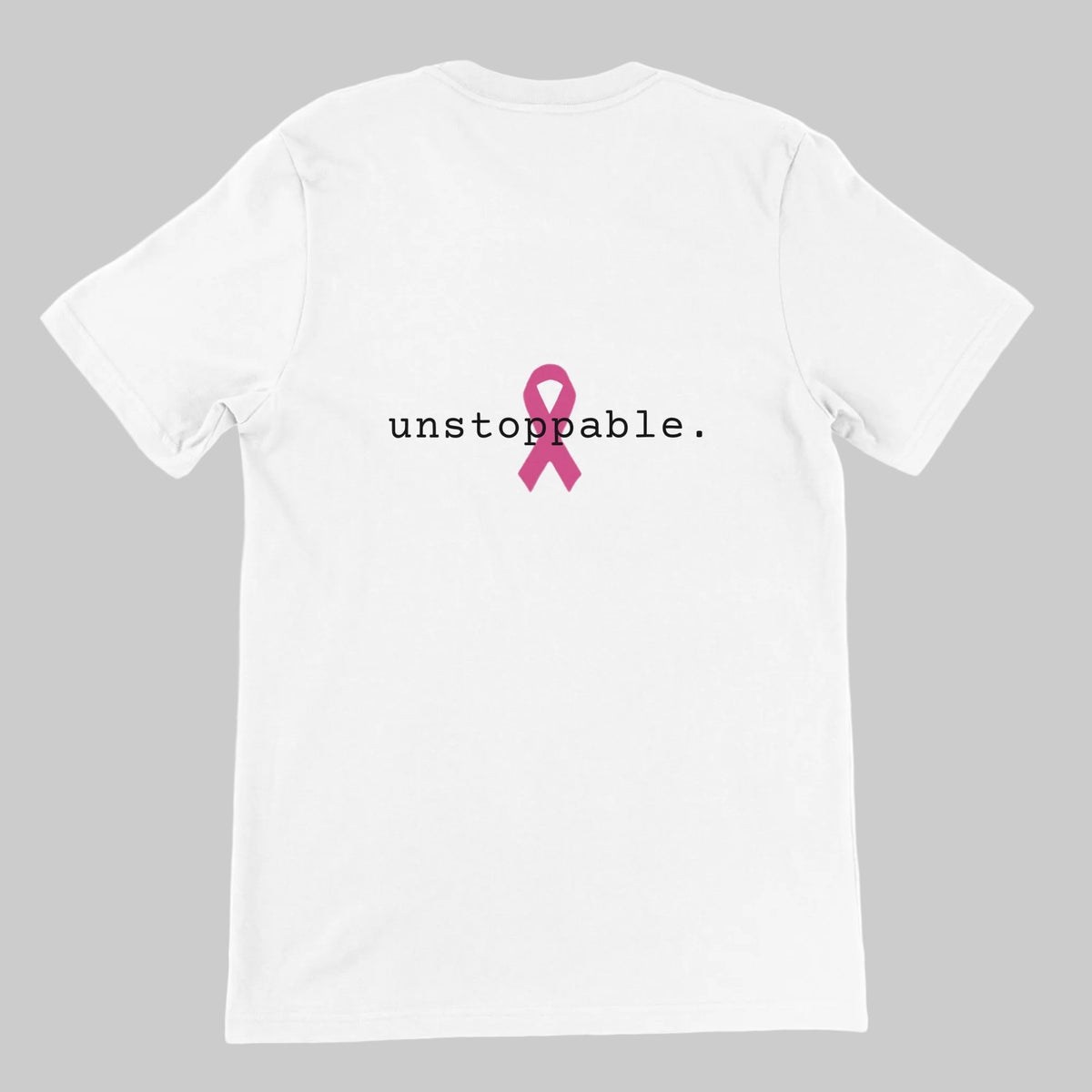 A white short-sleeve t-shirt shown from the back, featuring the word 'unstoppable.' printed in black lowercase letters with a pink awareness ribbon integrated into the letter 'o'.